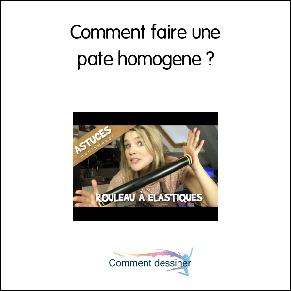 Comment faire une pate homogene